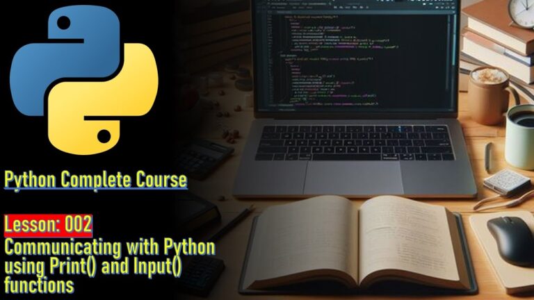 Python Lesson 002: Communicating with Python using Print() and Input() Functions